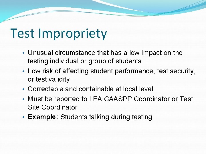 Test Impropriety • Unusual circumstance that has a low impact on the • •