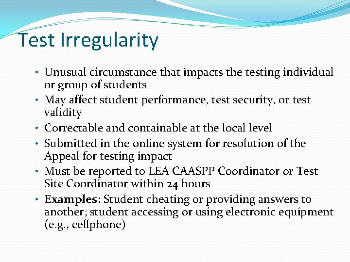 Test Irregularity • Unusual circumstance that impacts the testing individual • • • or