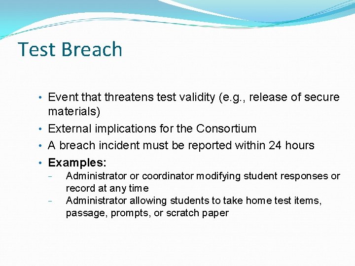 Test Breach • Event that threatens test validity (e. g. , release of secure