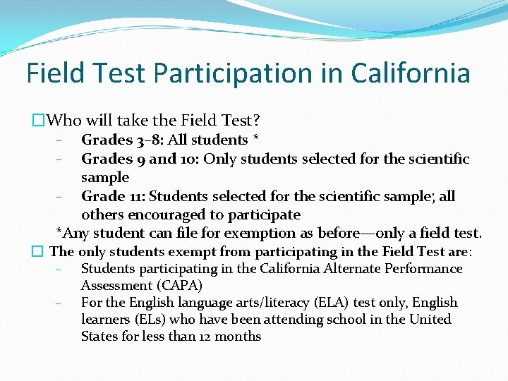 Field Test Participation in California �Who will take the Field Test? Grades 3– 8: