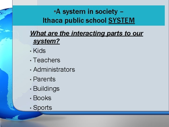  • A system in society – Ithaca public school SYSTEM What are the