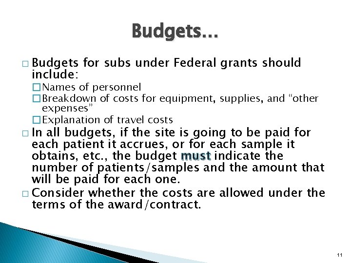 Budgets… � Budgets include: for subs under Federal grants should �Names of personnel �Breakdown