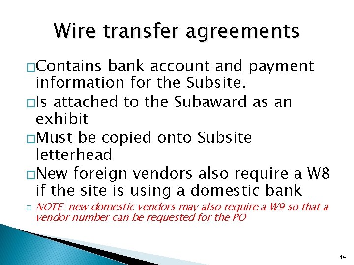 Wire transfer agreements �Contains bank account and payment information for the Subsite. �Is attached