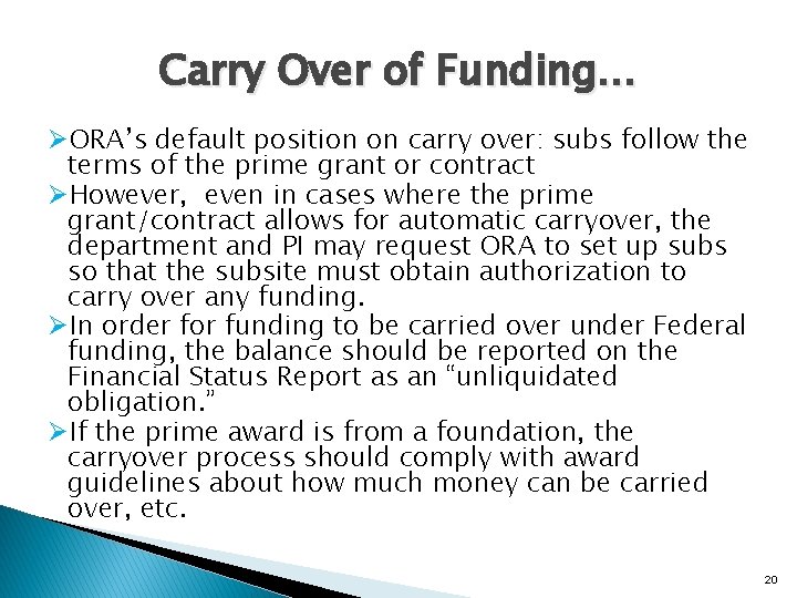 Carry Over of Funding… ØORA’s default position on carry over: subs follow the terms