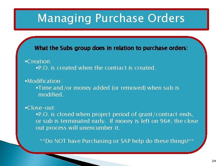 Managing Purchase Orders What the Subs group does in relation to purchase orders: §Creation: