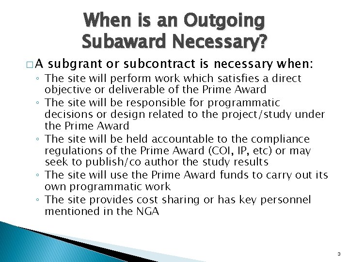 �A When is an Outgoing Subaward Necessary? subgrant or subcontract is necessary when: ◦