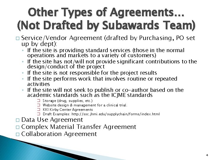 Other Types of Agreements… (Not Drafted by Subawards Team) � Service/Vendor Agreement (drafted by