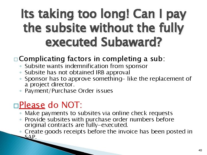 Its taking too long! Can I pay the subsite without the fully executed Subaward?