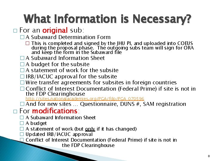 What Information is Necessary? � For an original sub: � A Subaward Determination Form