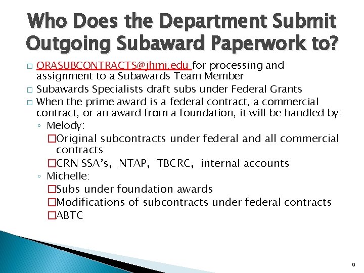 Who Does the Department Submit Outgoing Subaward Paperwork to? � � � ORASUBCONTRACTS@jhmi. edu