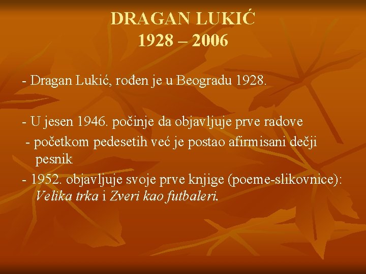 DRAGAN LUKIĆ 1928 – 2006 - Dragan Lukić, rođen je u Beogradu 1928. -