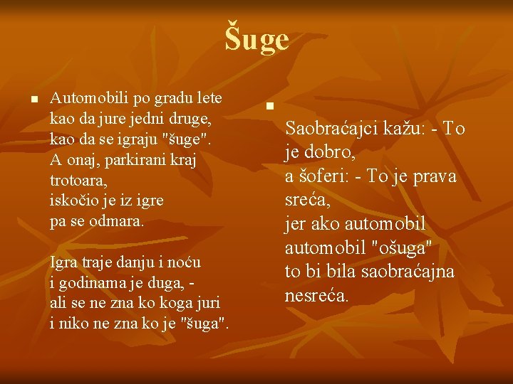 Šuge n Automobili po gradu lete kao da jure jedni druge, kao da se