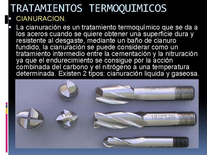 TRATAMIENTOS TERMOQUIMICOS CIANURACION. La cianuración es un tratamiento termoquímico que se da a los TRATAMIENTOS TERMOQUIMICOS CIANURACION. La cianuración es un tratamiento termoquímico que se da a los