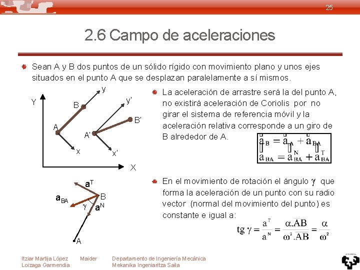 25 2. 6 Campo de aceleraciones Sean A y B dos puntos de un