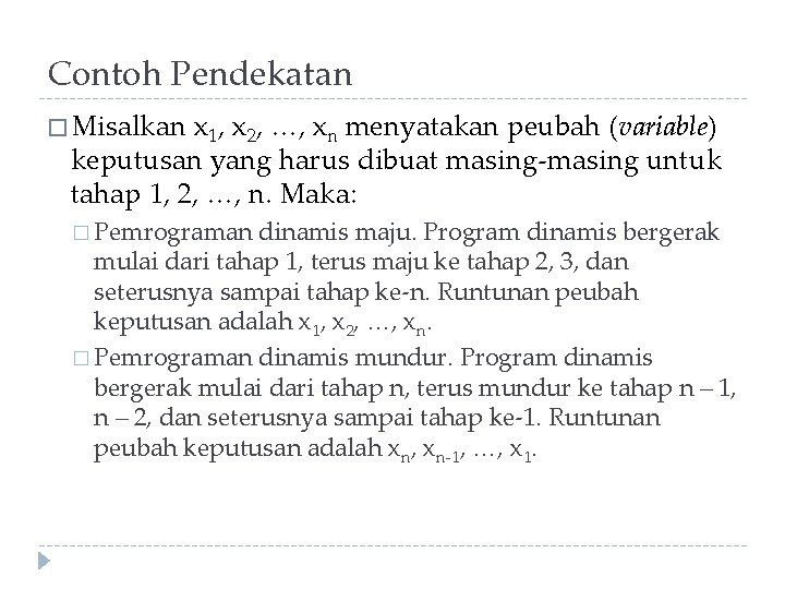 Contoh Pendekatan � Misalkan x 1, x 2, …, xn menyatakan peubah (variable) keputusan