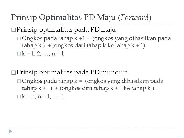 Prinsip Optimalitas PD Maju (Forward) � Prinsip optimalitas pada PD maju: � Ongkos pada
