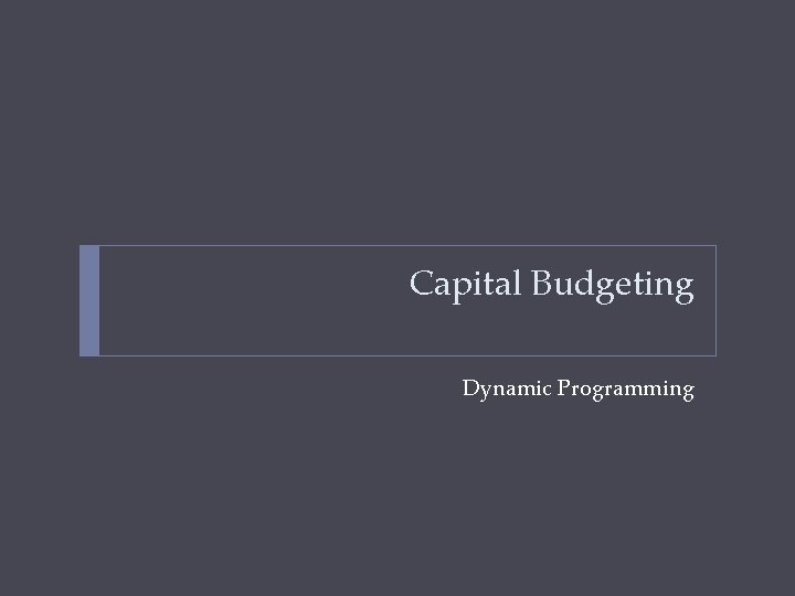 Capital Budgeting Dynamic Programming 