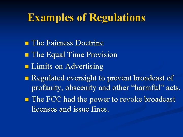 Examples of Regulations The Fairness Doctrine n The Equal Time Provision n Limits on Examples of Regulations The Fairness Doctrine n The Equal Time Provision n Limits on