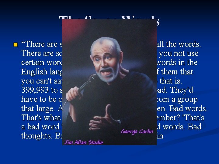 The Seven Words n “There are some people that aren't into all the words. The Seven Words n “There are some people that aren't into all the words.