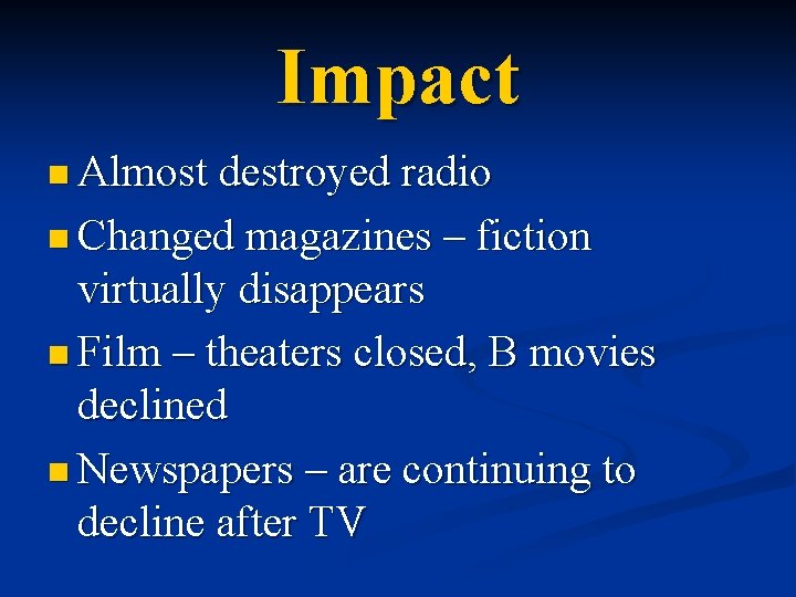 Impact n Almost destroyed radio n Changed magazines – fiction virtually disappears n Film Impact n Almost destroyed radio n Changed magazines – fiction virtually disappears n Film