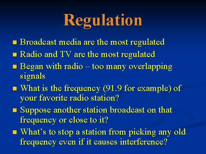 Regulation Broadcast media are the most regulated n Radio and TV are the most Regulation Broadcast media are the most regulated n Radio and TV are the most