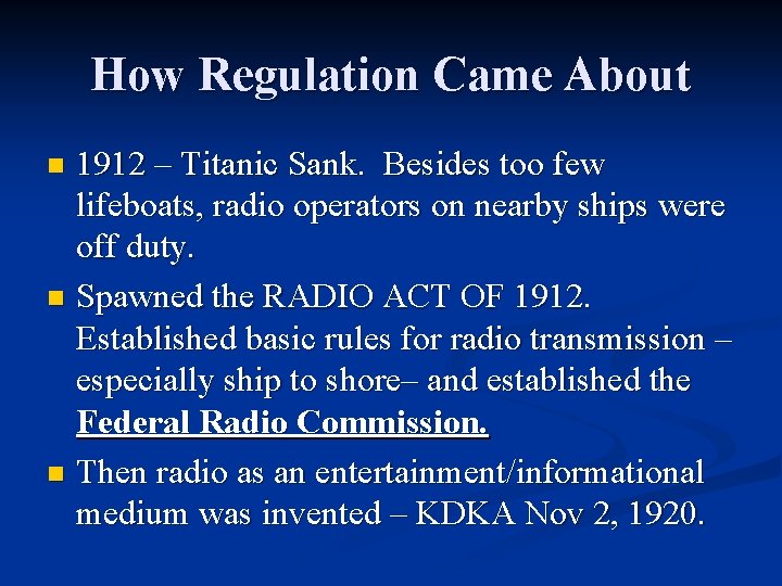How Regulation Came About 1912 – Titanic Sank. Besides too few lifeboats, radio operators How Regulation Came About 1912 – Titanic Sank. Besides too few lifeboats, radio operators