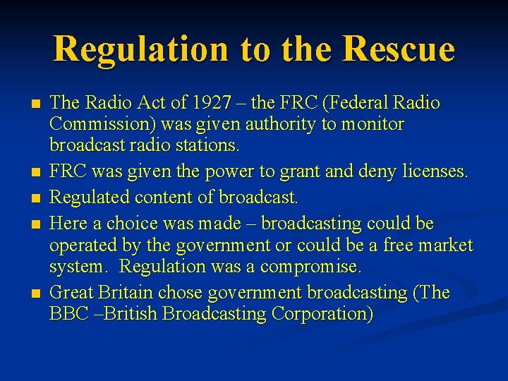 Regulation to the Rescue n n n The Radio Act of 1927 – the Regulation to the Rescue n n n The Radio Act of 1927 – the
