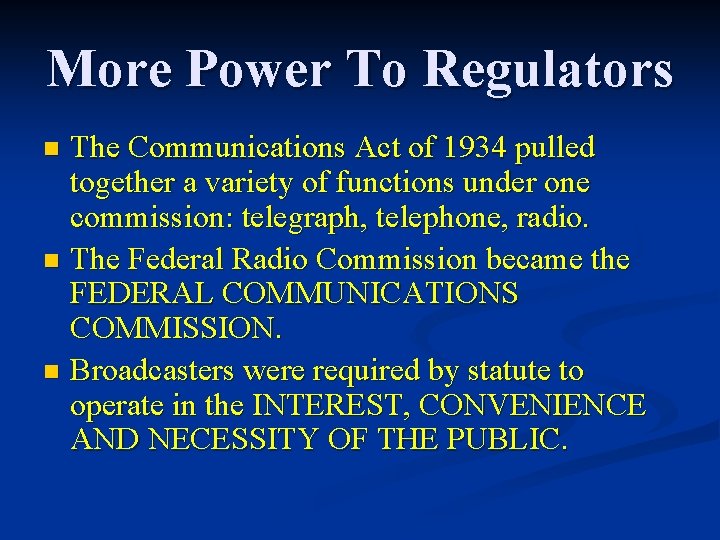 More Power To Regulators The Communications Act of 1934 pulled together a variety of More Power To Regulators The Communications Act of 1934 pulled together a variety of