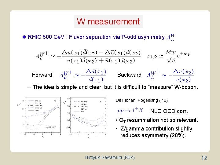 W measurement l RHIC 500 Ge. V : Flavor separation via P-odd asymmetry Forward