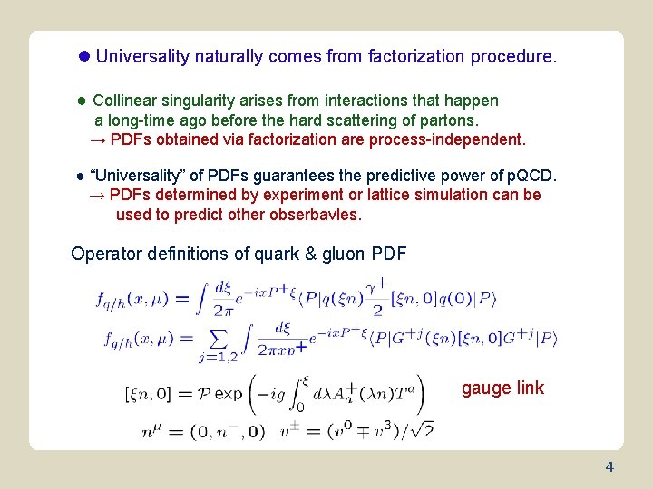 l Universality naturally comes from factorization procedure. ● Collinear singularity arises from interactions that