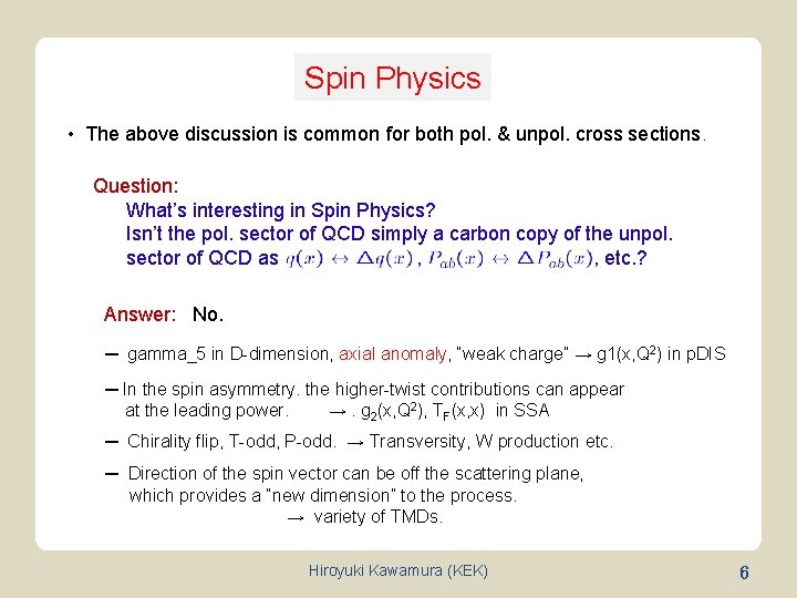 Spin Physics • The above discussion is common for both pol. & unpol. cross