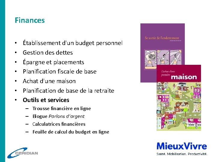 Finances • • Établissement d'un budget personnel Gestion des dettes Épargne et placements Planification