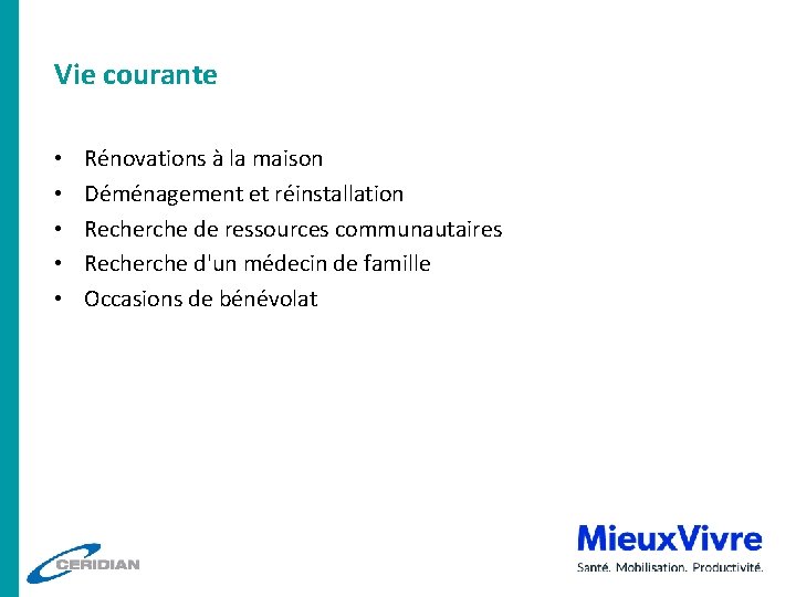 Vie courante • • • Rénovations à la maison Déménagement et réinstallation Recherche de