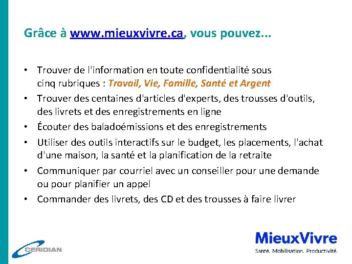 Grâce à www. mieuxvivre. ca, vous pouvez. . . • Trouver de l'information en