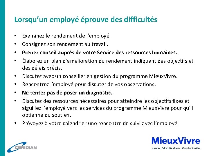 Lorsqu’un employé éprouve des difficultés • • • Examinez le rendement de l'employé. Consignez