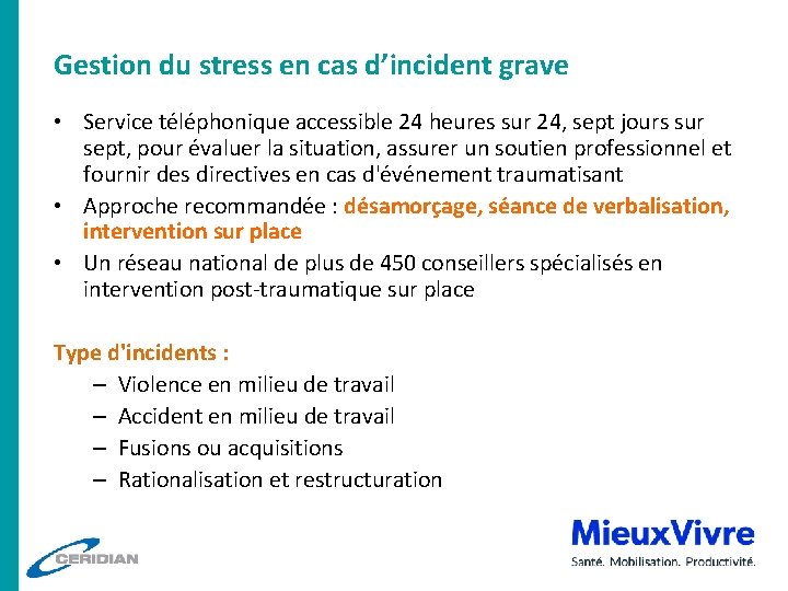 Gestion du stress en cas d’incident grave • Service téléphonique accessible 24 heures sur