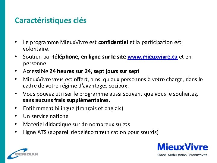 Caractéristiques clés • Le programme Mieux. Vivre est confidentiel et la participation est volontaire.