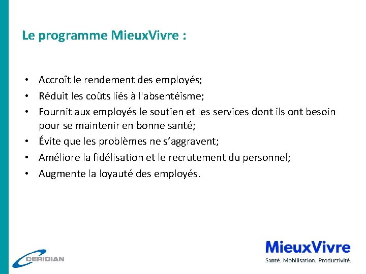 Le programme Mieux. Vivre : • Accroît le rendement des employés; • Réduit les