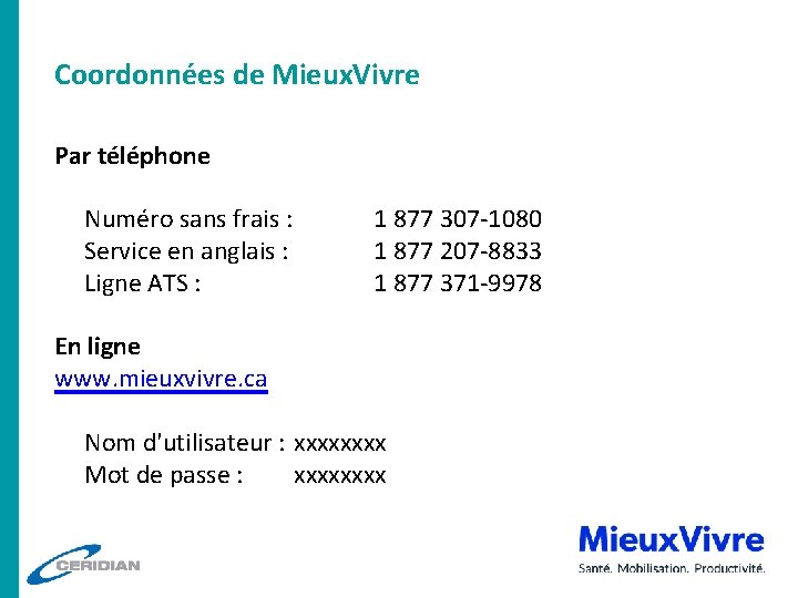 Coordonnées de Mieux. Vivre Par téléphone Numéro sans frais : Service en anglais :