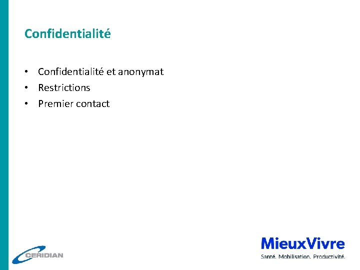 Confidentialité • Confidentialité et anonymat • Restrictions • Premier contact 