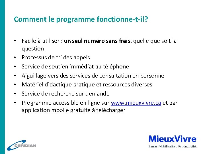 Comment le programme fonctionne-t-il? • Facile à utiliser : un seul numéro sans frais,