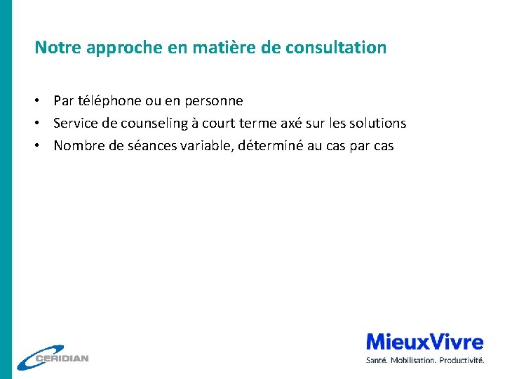 Notre approche en matière de consultation • Par téléphone ou en personne • Service