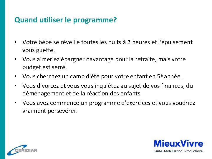 Quand utiliser le programme? • Votre bébé se réveille toutes les nuits à 2