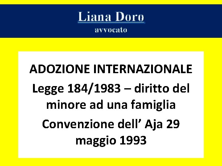 Liana Doro avvocato ADOZIONE INTERNAZIONALE Legge 184/1983 – diritto del minore ad una famiglia