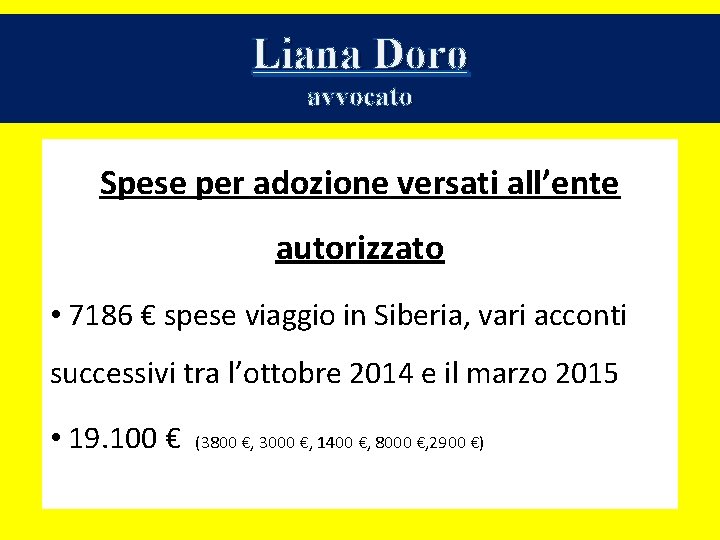 Liana Doro avvocato Spese per adozione versati all’ente autorizzato • 7186 € spese viaggio