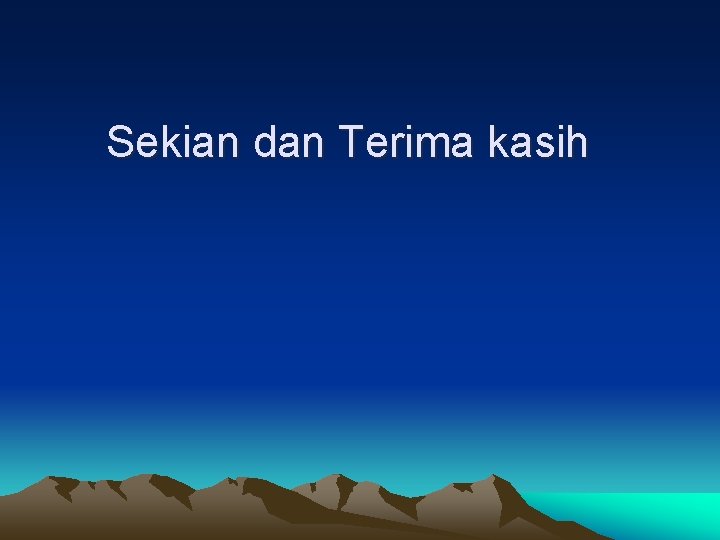 Sekian dan Terima kasih Sekian dan Terima kasih