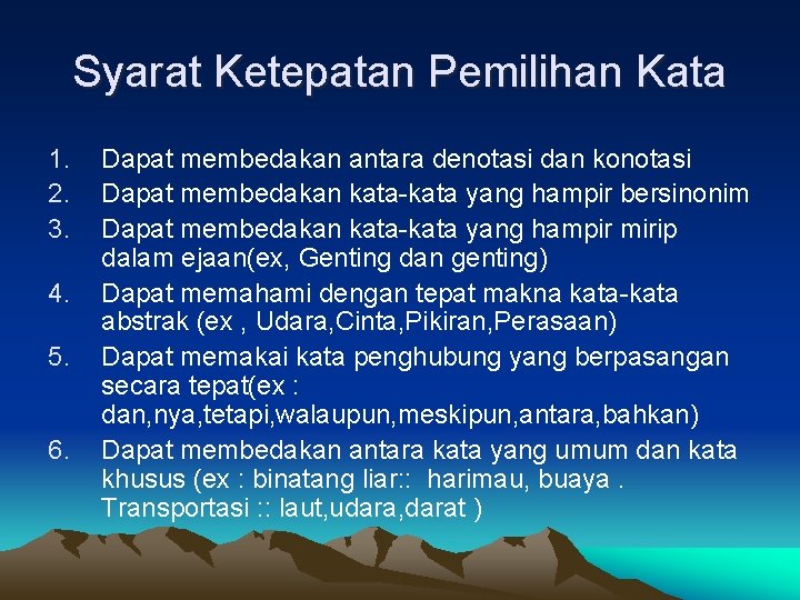 Syarat Ketepatan Pemilihan Kata 1. 2. 3. 4. 5. 6. Dapat membedakan antara denotasi Syarat Ketepatan Pemilihan Kata 1. 2. 3. 4. 5. 6. Dapat membedakan antara denotasi