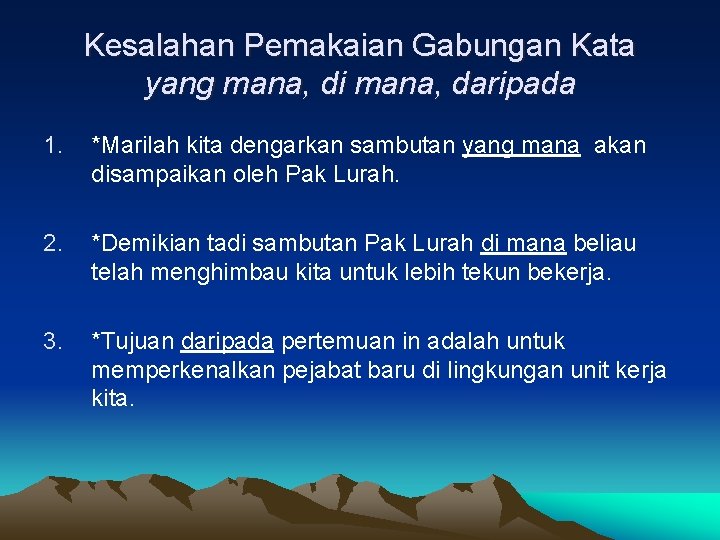 Kesalahan Pemakaian Gabungan Kata yang mana, di mana, daripada 1. *Marilah kita dengarkan sambutan Kesalahan Pemakaian Gabungan Kata yang mana, di mana, daripada 1. *Marilah kita dengarkan sambutan
