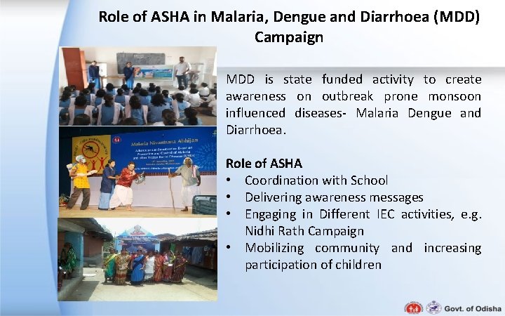 Role of ASHA in Malaria, Dengue and Diarrhoea (MDD) Campaign MDD is state funded Role of ASHA in Malaria, Dengue and Diarrhoea (MDD) Campaign MDD is state funded