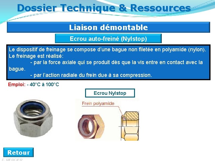 Dossier Technique & Ressources Liaison démontable Ecrou auto-freiné (Nylstop) Le dispositif de freinage se